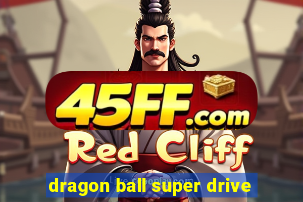 dragon ball super drive